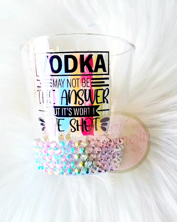 Vodka May Not Be The Answer But It's Worth a Shot Shimmerin' Bling Tasting Glass