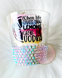 When Life Gives You Lemons Grab The Vodka Shimmerin' Bling Tasting Glass